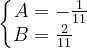 \dpi{120} \left\{\begin{matrix} A=-\frac{1}{11}\\ B=\frac{2}{11}\; \; \; \end{matrix}\right.